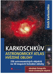 kniha Karkoschkův astronomický atlas hvězdné oblohy s 250 objekty na 50 mapách celé hvězdné oblohy, CPress 2007
