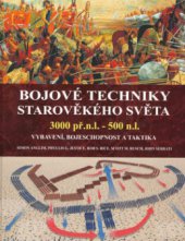 kniha Bojové techniky starověkého světa 3000 př.n.l. - 500 n.l. : vybavení, bojeschopnost a taktika, Deus 2006