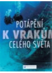 kniha Potápění k vrakům celého světa, Svojtka & Co. 2008