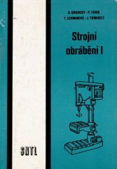 kniha Strojní obrábění I Učebnice pro učební obory strojírenská výroba a obráběč kovů a stud. obor mechanik seřizovač, SNTL 1986