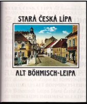 kniha Stará Česká Lípa v dobových fotografiích = Alt Böhmisch-Leipa in zeitgemäßigen Photos, M. Sobotová 1996