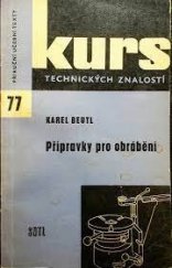 kniha Přípravky pro obrábění Přehl. o přípravcích ve strojír. výrobě a o směrech jejich vývoje : Určeno učňům, stud., dělníkům i hosp. prac. ve strojír. výrobě, SNTL 1963