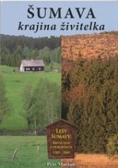 kniha Šumava - krajina živitelka lesy Šumavy: krutá daň demokracie 1989-2009, Komunita pro duchovní rozvoj - obecně prospěšná společnost v nakl. Fortuna Praha 2009