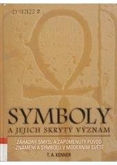kniha Symboly a jejich skrytý význam [záhadný smysl a zapomenutý původ znamení a symbolů v moderním světě, Metafora 2007