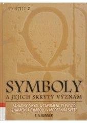 kniha Symboly a jejich skrytý význam [záhadný smysl a zapomenutý původ znamení a symbolů v moderním světě, Metafora 2007