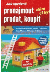 kniha Jak správně pronajmout, prodat, koupit dům či byt, Grada 2012