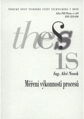 kniha Měření výkonnosti procesů = Measurement of processes performances : zkrácená verze Ph.D. Thesis, Vysoké učení technické v Brně 2008