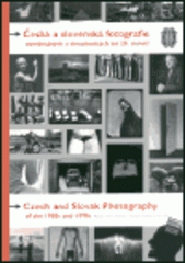 kniha Česká a slovenská fotografie osmdesátých a devadesátých let 20. století = Czech and Slovak photography of the 1980s and 1990s, Muzeum umění Olomouc 2002