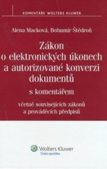 kniha Zákon o elektronických úkonech a autorizované konverzi dokumetů s komentářem včetně souvisejících zákonů a prováděcích předpisů, Wolters Kluwer 2009