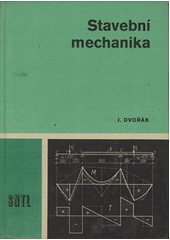kniha Stavební mechanika učebnice pro 2. a 3. roč. stř. prům. škol stavebních, stud. obory Pozemní stavby, Dopravní stavby a Vodohosp. stavby, SNTL 1974