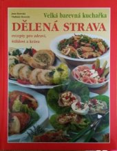 kniha Velká barevná kuchařka Dělená strava - Recepty pro zdraví, štíhlost a krásu, Knižné centrum 1999