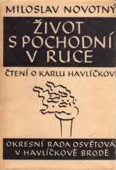 kniha Život s pochodní v ruce čtení o Karlu Havlíčkovi : [k devadesátému výročí Havlíčkovy smrti], Okresní rada osvětová 1946