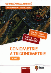 kniha Matematika s nadhledem 9. - Gonimetrie a trigonometrie  - od prváku k maturitě, Fraus 2019