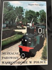 kniha Muzealne parowozy waskotorowe w Polsce dla toru szerokosci 600 i 630mm, Muzeum Ziemi Paluckiej 2000