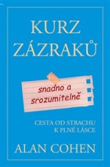 kniha Kurz zázraků snadno a srozumitelně Cesta od strachu k plné lásce, Pragma 2016