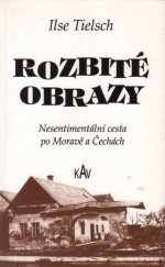 kniha Rozbité obrazy nesentimentální cesta po Moravě a Čechách, KAV 1994