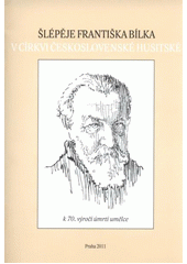 kniha Šlépěje Františka Bílka v Církvi československé husitské k 70. výročí úmrtí umělce, Církev československá husitská 2011