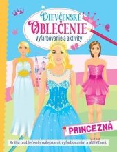 kniha Dievčenské oblečenie Princezná Vyfarbovanie a aktivity, Foni book 2025