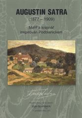 kniha Augustin Satra (1877–1909) malíř a krajinář inspirován Podblanickem, Český svaz ochránců přírody Vlašim 2011