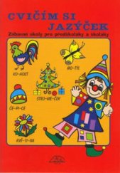 kniha Cvičím si jazýček zábavné úkoly pro předškoláky a školáky, Delta 2004