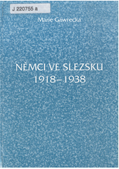 kniha Němci ve Slezsku 1918-1938, Ústav historie a muzeologie, Filozoficko-přírodovědecké fakulty, Slezská univerzita 2002