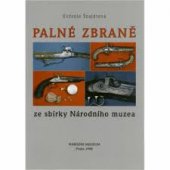 kniha Palné zbraně ze sbírky Národního muzea, Národní muzeum 1998