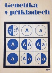 kniha Genetika v příkladech Pomocná kniha pro 4. roč. gymnazií, pro 1. roč. stř. zeměd. techn. škol a stř. zdravot. školy, SPN 1978