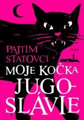 kniha Moje kočka Jugoslávie, Argo 2016