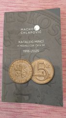 kniha Katalog mincí a medailí ČSR, ČR a SR 2018-2025, Macho & Chlapovič 2004