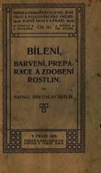 kniha Bílení, barvení, preparace a zdobení rostlin, E. Stivín 1911