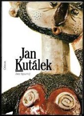 kniha Jan Kutálek monografie s ukázkami z výtvarného díla, Odeon 1987