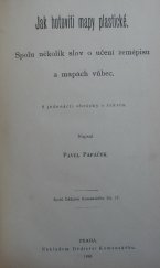 kniha Jak hotoviti mapy plastické spolu několik slov o učení zeměpisu a mapách vůbec, Dědictví Komenského 1899