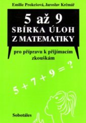 kniha 5 až 9 sbírka úloh z matematiky pro přípravu k přijímacím zkouškám, určená žákům 5., 7. a 9. tříd ZŠ, Sobotáles 2004