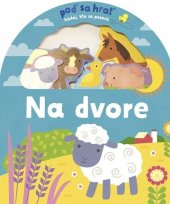 kniha Na dvore Poď sa hrať! hádaj, kto sa pozerá, Ikar 2019