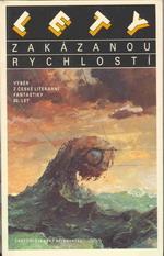 kniha Lety zakázanou rychlostí Výběr z české lit. fantastiky 80. let, Československý spisovatel 1990