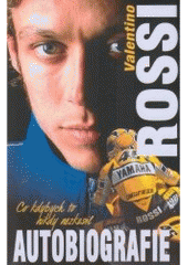 kniha Valentino Rossi. Autobiografie co kdybych to nikdy nezkusil, Altimax 2006