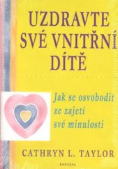 kniha Uzdravte své vnitřní dítě Jak se osvobodit ze zajetí své minulosti, Fontána 2014