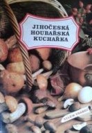 kniha Jihočeská houbařská kuchařka, Jihočeské nakladatelství 1982
