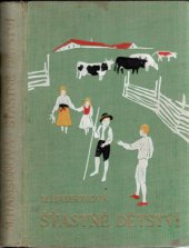 kniha Šťastné dětství [Díl 1] Čtyři veselé děti v létě., Šolc a Šimáček 1936