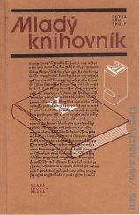 kniha Mladý knihovník četba pro žáky zákl. a stř. škol, Mladá fronta 1984