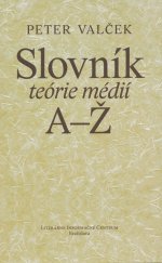 kniha Slovník teórie médií A-Ž, Literárně informačné centrum 2012