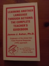 kniha Learning Another Language Through Actions The Complete Teacher's Guidebook, Sky Oaks Productions, Inc. 1988