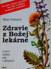 kniha Zdravie z Božej lekárne Liečivé rastliny: rady a skúsenosti, Ikar 1991