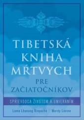 kniha Tibetská kniha mŕtvych pre začiatočníkov Sprievodca životom a umieraním, Ultimo Press 2024