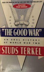 kniha "The Good War" An Oral History of World War Two, Ballantine Books 1985