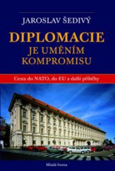 kniha Diplomacie je uměním kompromisu cesta do NATO, do EU a další příběhy : 1995-2002, Mladá fronta 2009