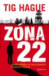 kniha Zóna 22 [drsný příběh ze současného ruského vězení], Mladá fronta 2009