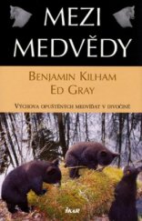 kniha Mezi medvědy výchova opuštěných medvíďat v divočině, Ikar 2004