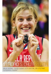 kniha Stříbro s chutí zlata oficiální publikace MS v basketbalu žen 2010, Mladá fronta 2010