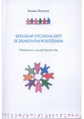 kniha Sexuální výchova dětí se zrakovým postižením předškolní a mladší školní věk, Univerzita Palackého v Olomouci 2008